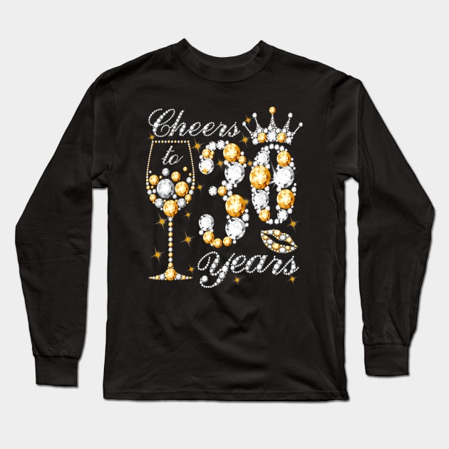 Cheers To 30 Years Old Happy 30th Birthday Queen Drink Wine Long Sleeve T-Shirt by Cortes1